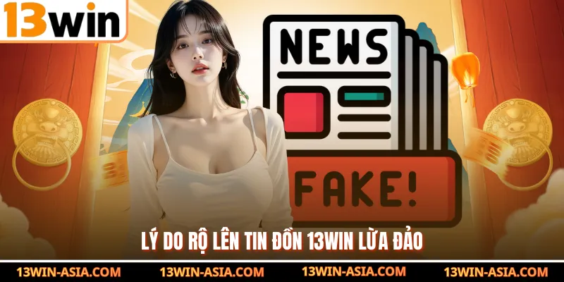 Lý do rộ lên tin đồn 13Win lừa đảo